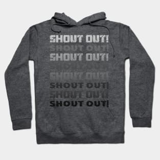 SHOUT OUT! Hoodie